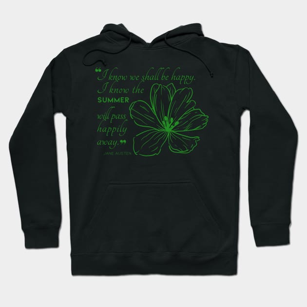 Jane Austen quote in green - I know we shall be happy. Hoodie by Miss Pell